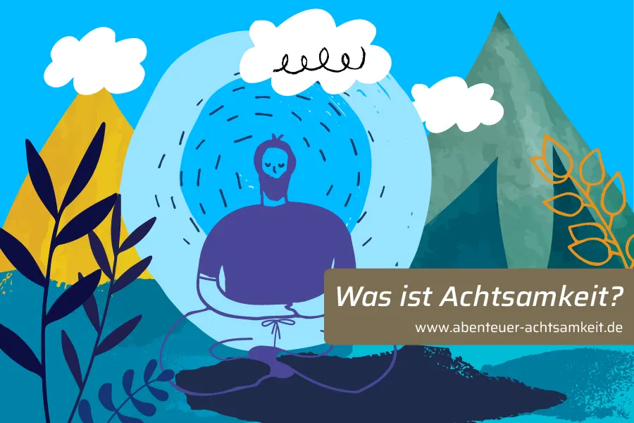 Was ist Achtsamkeit?