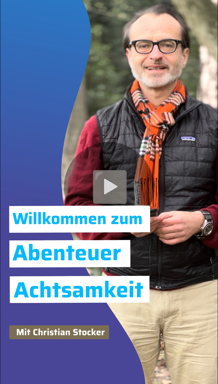 Willkommen zum Abenteuer Achtsamkeit